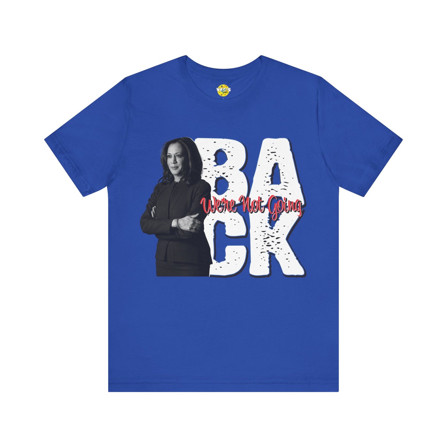 "We're Not Going Back" Kamala Harris Quote T-Shirt - Harris for President 2024