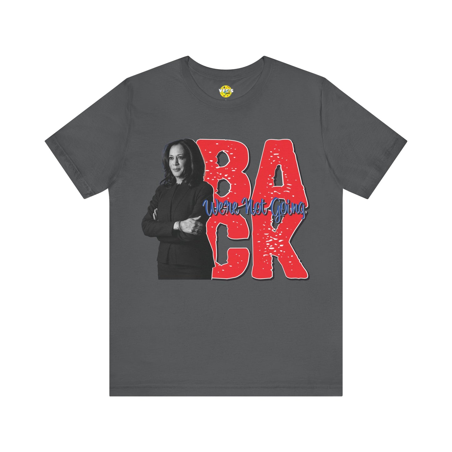 "We're Not Going Back" Kamala Harris Quote T-Shirt - Harris for President 2024