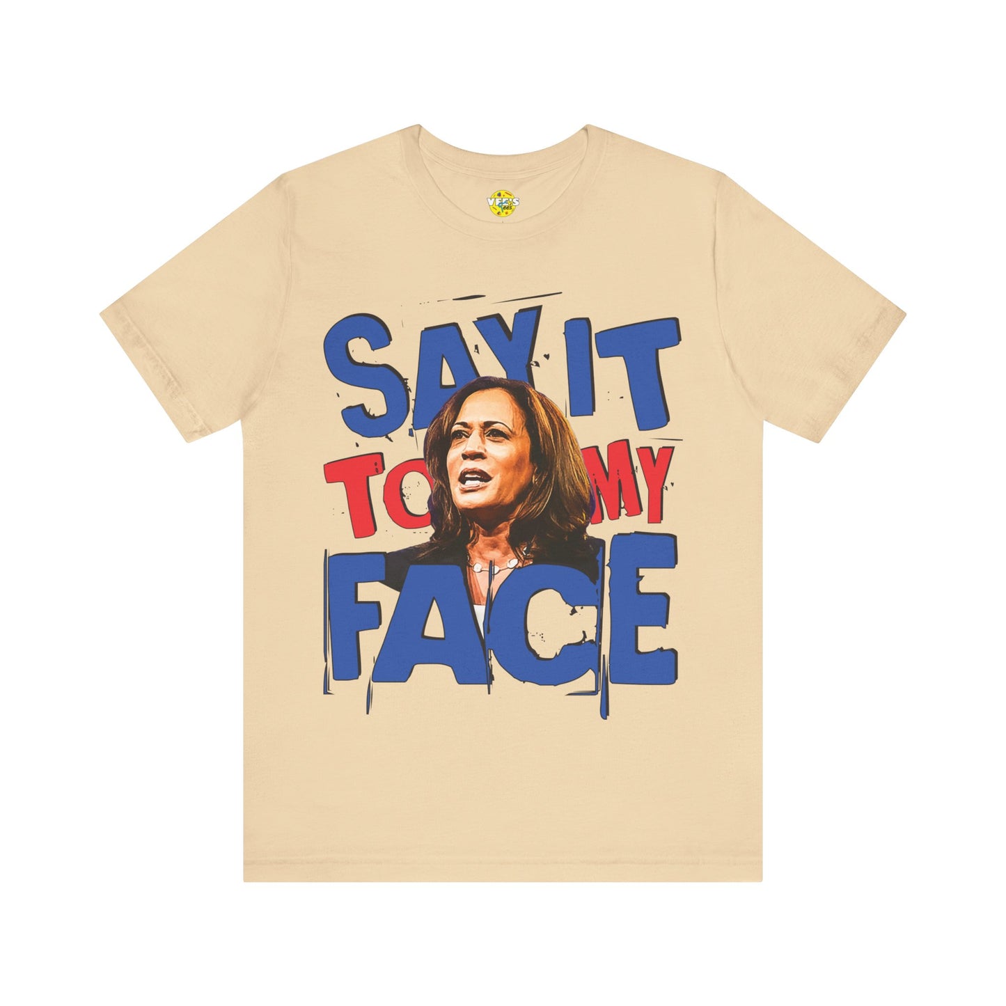 "Say It To My Face" Kamala Harris Illustration T-Shirt - Harris for President 2024 - Harris Walz 2024