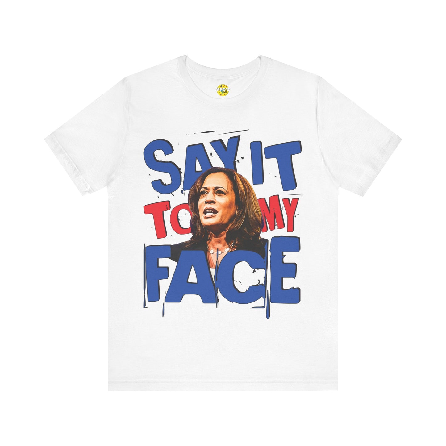 "Say It To My Face" Kamala Harris Illustration T-Shirt - Harris for President 2024 - Harris Walz 2024