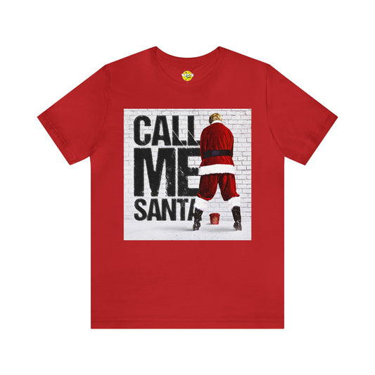 Funny Holiday Movie Tshirt - Bad Santa Tshirt - Santa Claus Movie Tshirt - Call Me Santa Shirt - Bad Santa Call Me Santa Tee