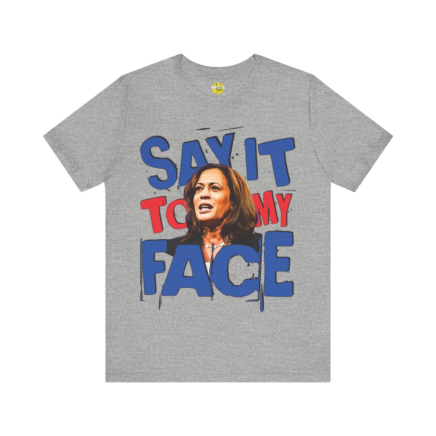 "Say It To My Face" Kamala Harris Illustration T-Shirt - Harris for President 2024 - Harris Walz 2024