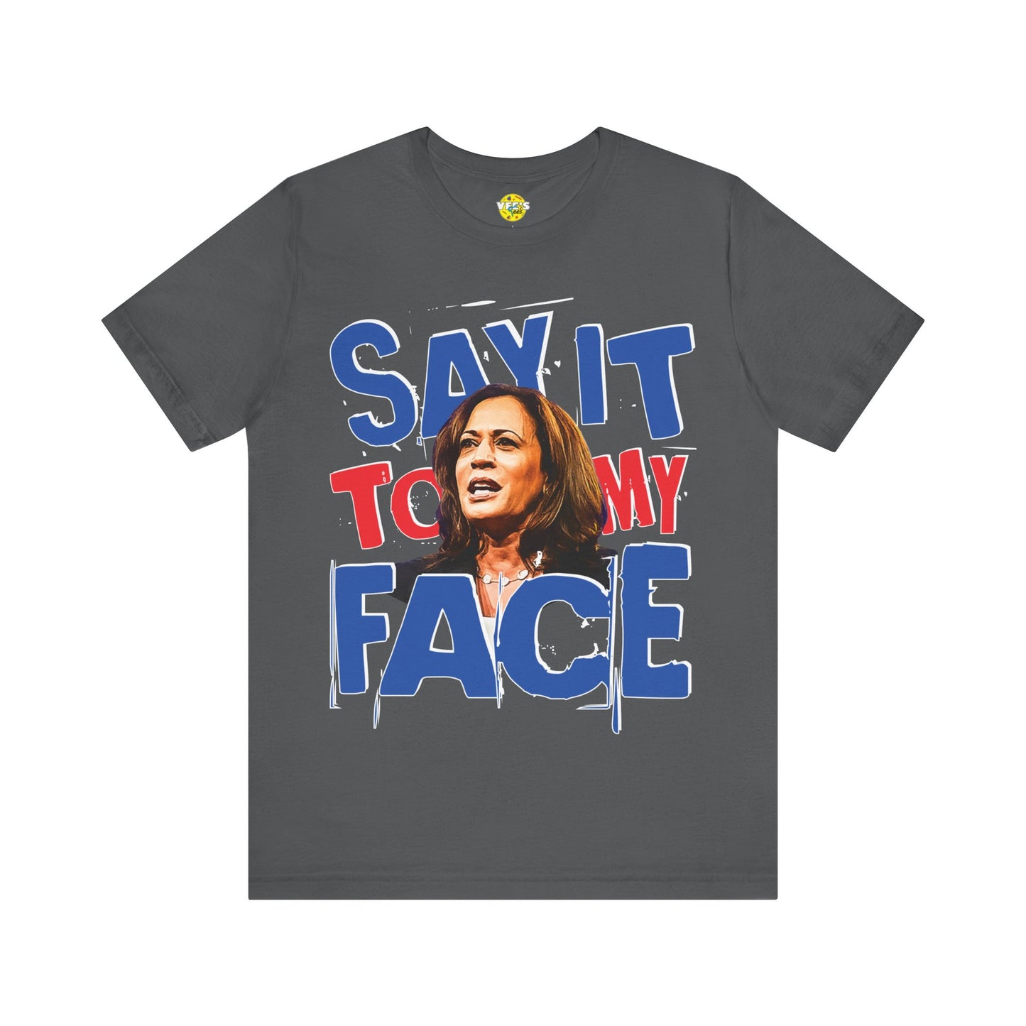 "Say It To My Face" Kamala Harris Illustration T-Shirt - Harris for President 2024 - Harris Walz 2024