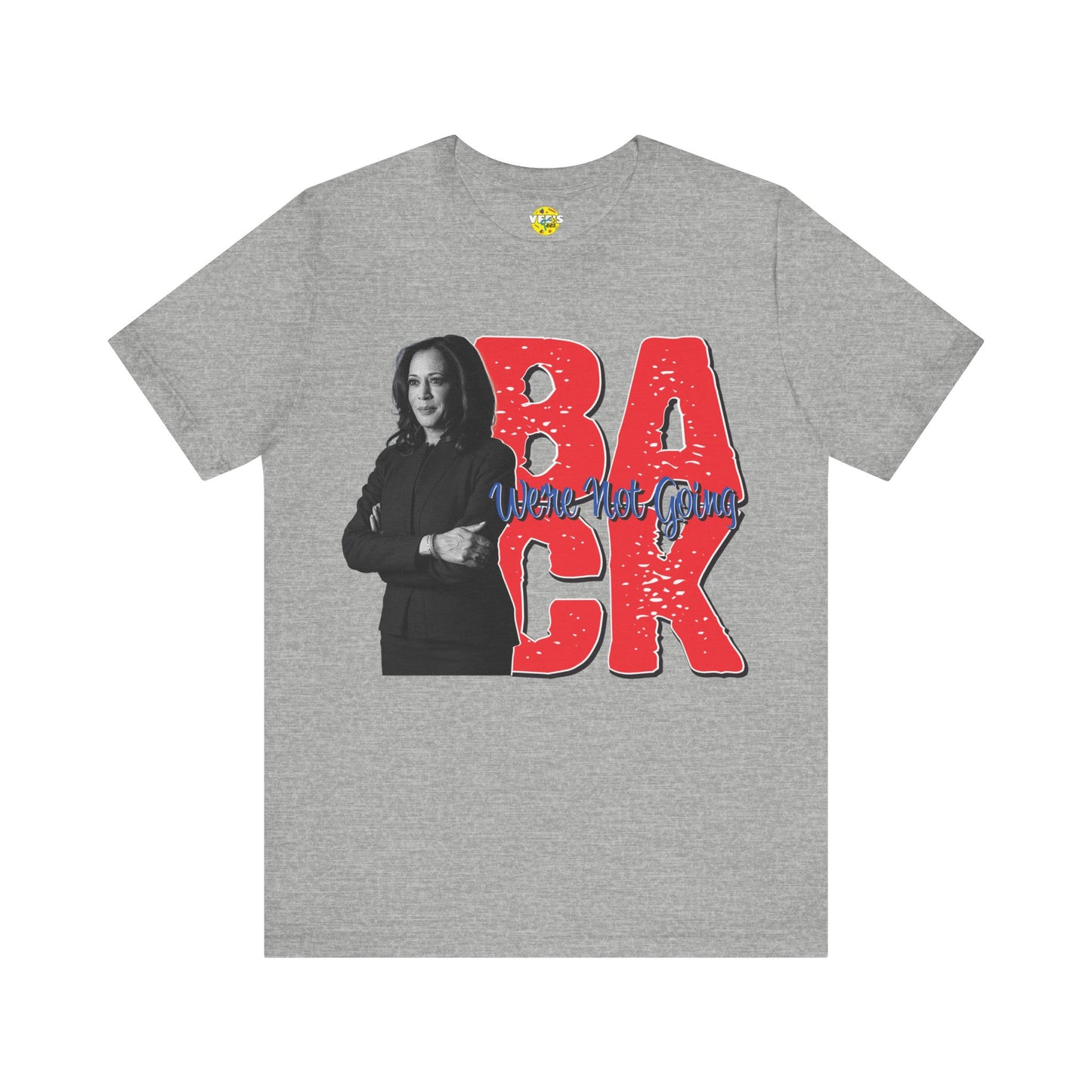 "We're Not Going Back" Kamala Harris Quote T-Shirt - Harris for President 2024